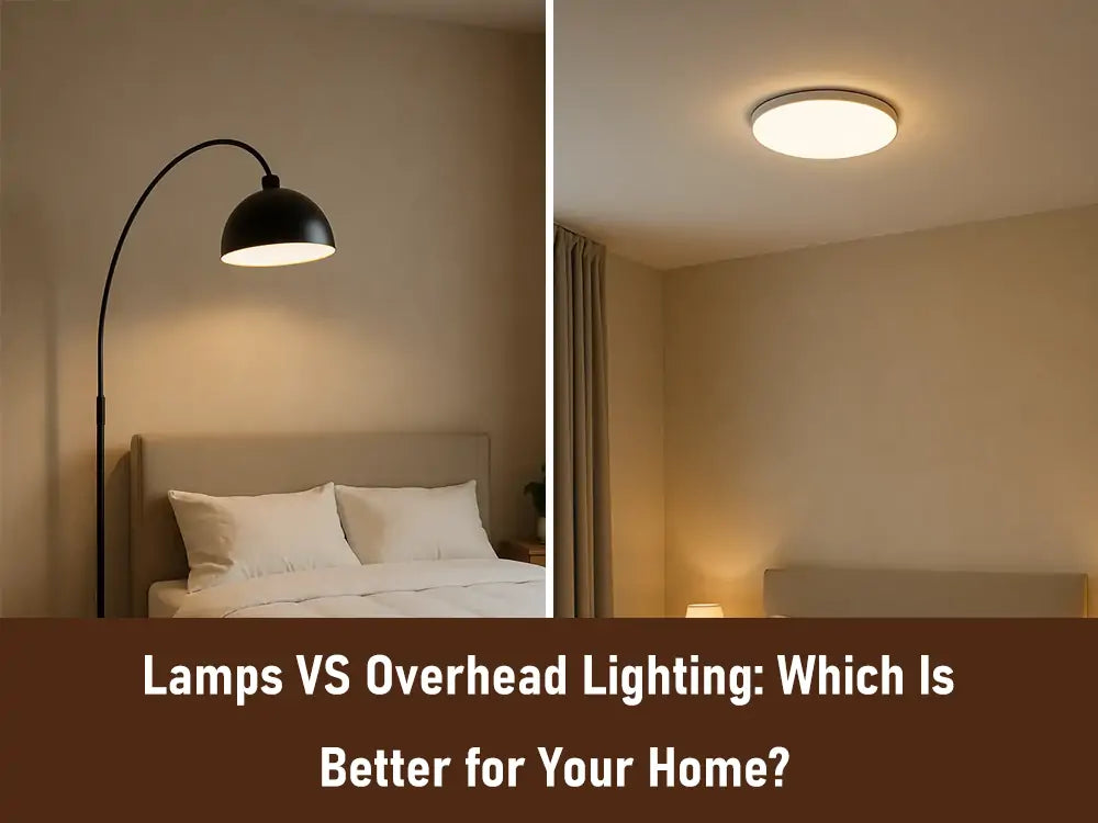 Lamps VS Overhead Lighting: Which Is Better for Your Home - Fabtiko